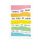 Things Are What You Make of Them:Life Advice for Creatives - Paperback