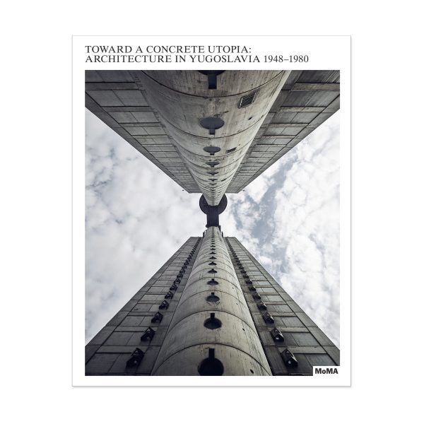 Toward a Concrete Utopia: Architecture in Yugoslavia. 1948?C1980 - Hardcover