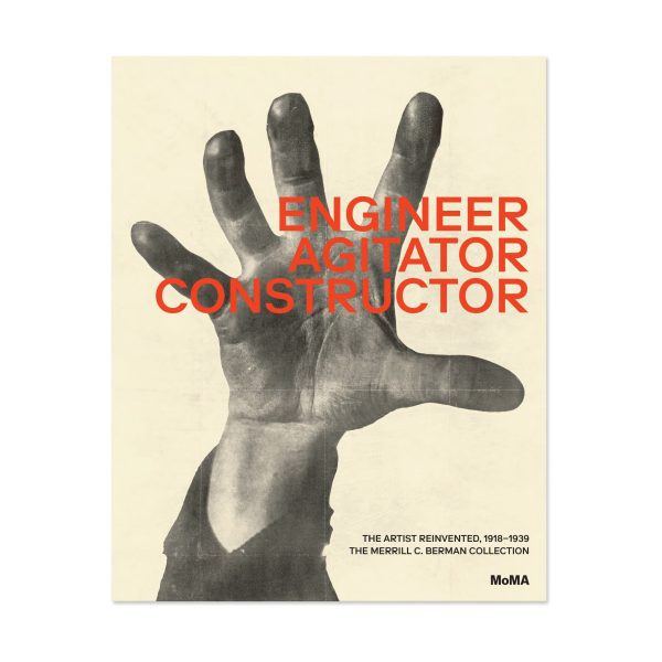 Engineer. Agitator. Constructor: The Artist Reinvented. 1918?C1939??The Merrill C. Berman Collection at MoMA - Hardcover