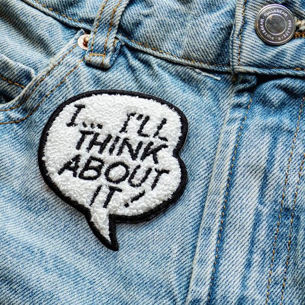 Iron-On Artist Patch - I...I'll Think About It!
