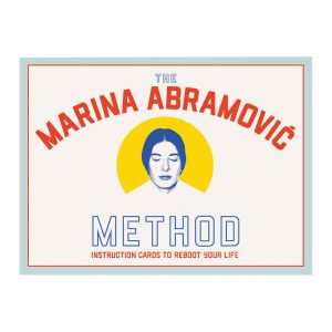 The Marina Abramovi Method Instruction Cards to Reboot Your Life